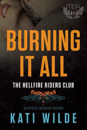 [Hellfire Riders MC 06] • Burning It All · A Hellfire Riders MC Romance (The Motorcycle Clubs Book 16)